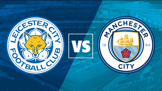 Soi kèo tỷ lệ cao Leicester City vs Manchester City