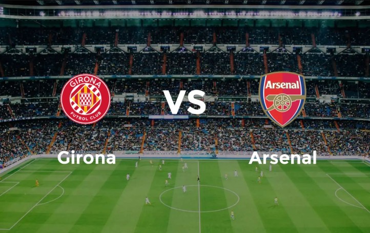 Nhận định tỷ lệ kèo hôm nay Girona vs Arsenal